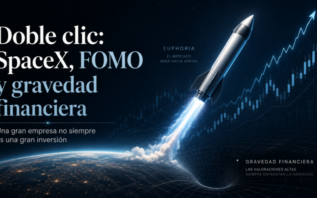 Doble click: SpaceX, FOMO y gravedad financiera